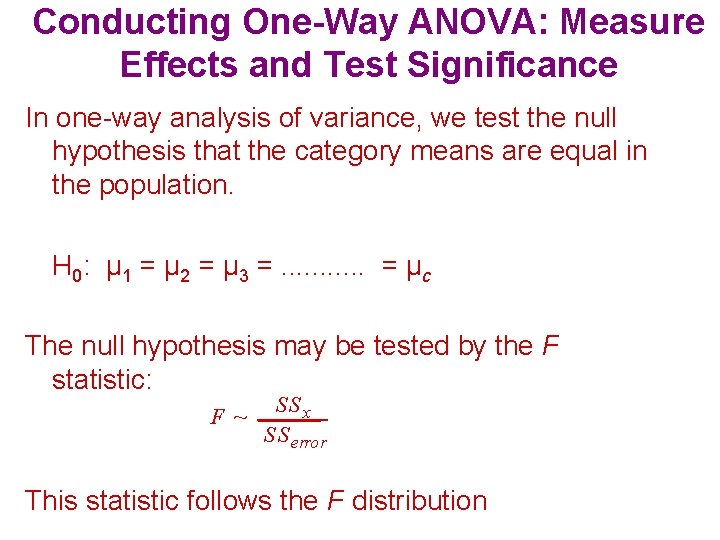 Conducting One-Way ANOVA: Measure Effects and Test Significance In one-way analysis of variance, we