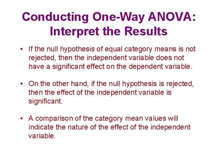 Conducting One-Way ANOVA: Interpret the Results • If the null hypothesis of equal category