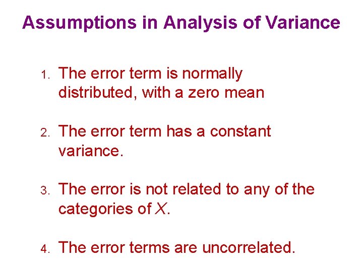 Assumptions in Analysis of Variance 1. The error term is normally distributed, with a