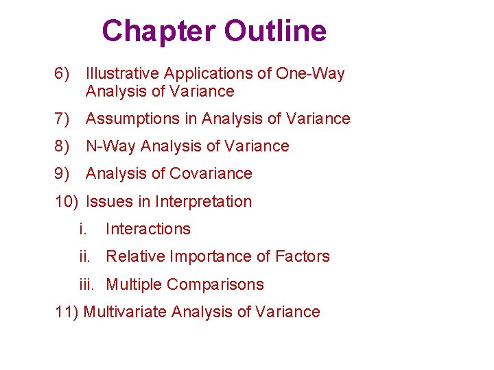 Chapter Outline 6) Illustrative Applications of One-Way Analysis of Variance 7) Assumptions in Analysis