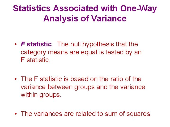 Statistics Associated with One-Way Analysis of Variance • F statistic. The null hypothesis that