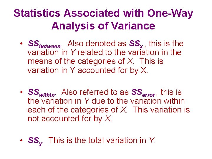 Statistics Associated with One-Way Analysis of Variance • SSbetween. Also denoted as SSx ,