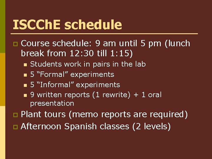 ISCCh. E schedule p Course schedule: 9 am until 5 pm (lunch break from