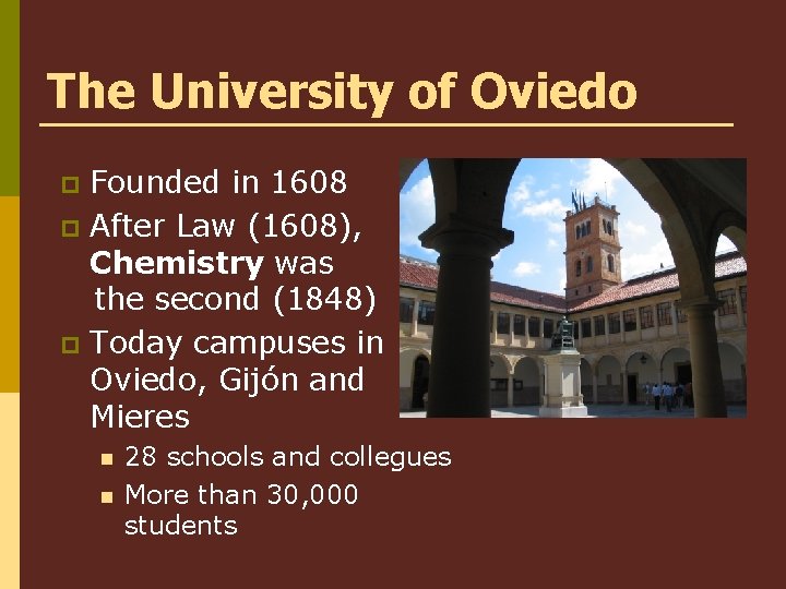 The University of Oviedo Founded in 1608 p After Law (1608), Chemistry was the