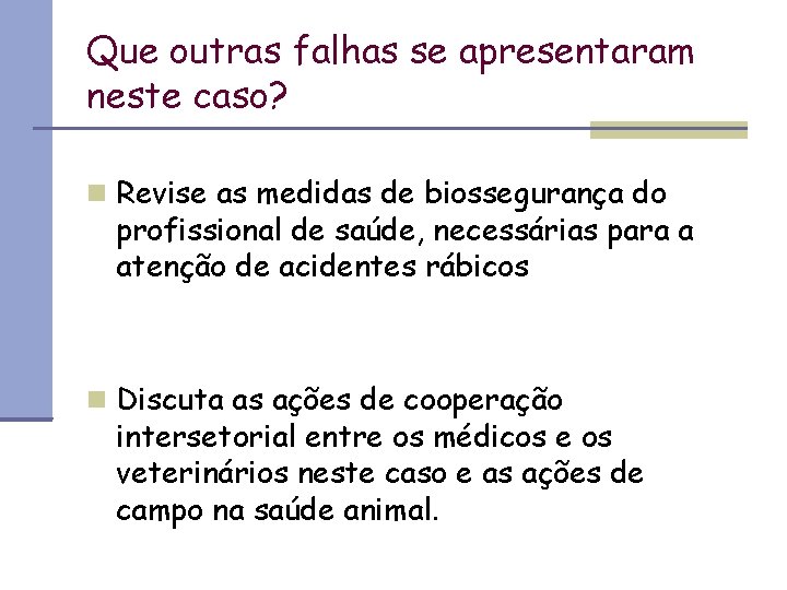 Que outras falhas se apresentaram neste caso? Revise as medidas de biossegurança do profissional