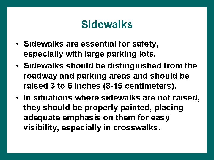 Sidewalks • Sidewalks are essential for safety, especially with large parking lots. • Sidewalks