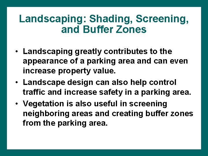 Landscaping: Shading, Screening, and Buffer Zones • Landscaping greatly contributes to the appearance of
