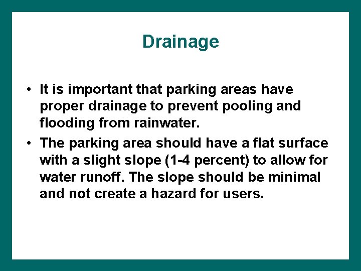 Drainage • It is important that parking areas have proper drainage to prevent pooling