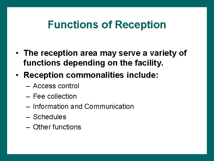 Functions of Reception • The reception area may serve a variety of functions depending