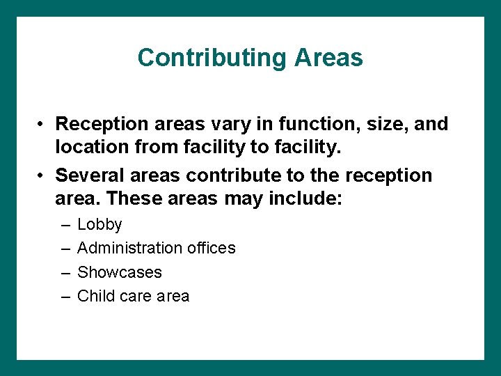 Contributing Areas • Reception areas vary in function, size, and location from facility to