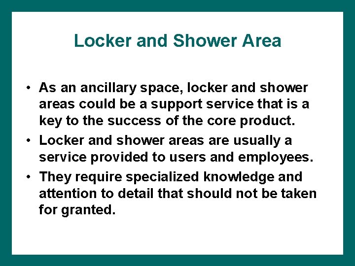 Locker and Shower Area • As an ancillary space, locker and shower areas could