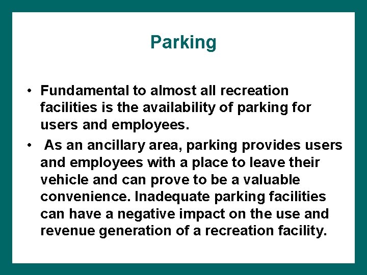 Parking • Fundamental to almost all recreation facilities is the availability of parking for