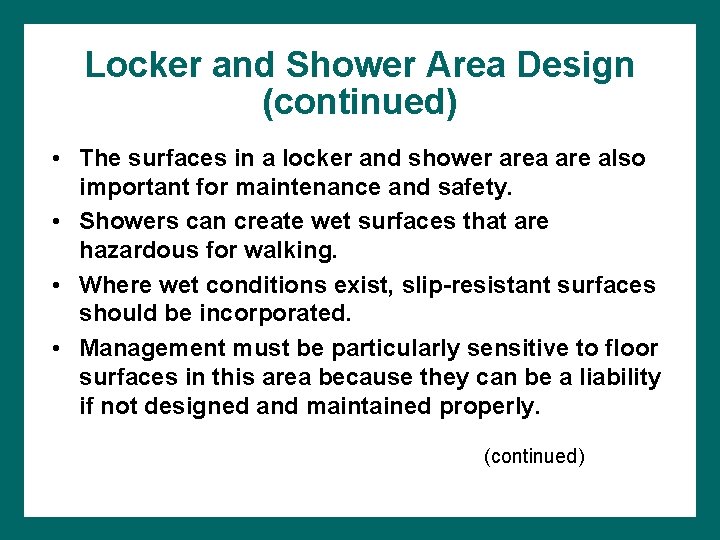 Locker and Shower Area Design (continued) • The surfaces in a locker and shower