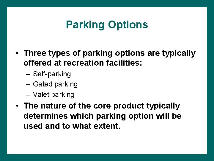 Parking Options • Three types of parking options are typically offered at recreation facilities: