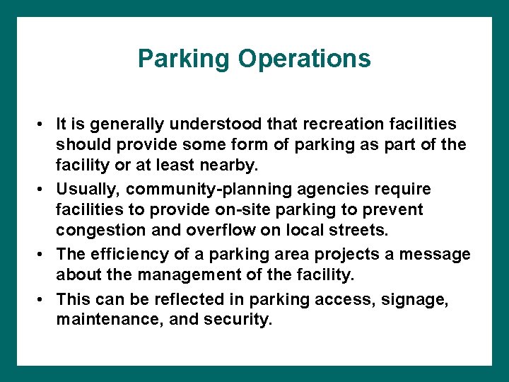 Parking Operations • It is generally understood that recreation facilities should provide some form