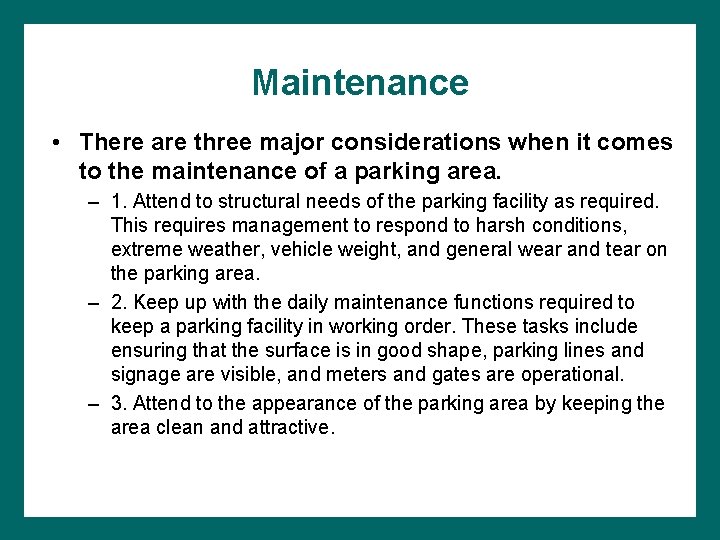 Maintenance • There are three major considerations when it comes to the maintenance of