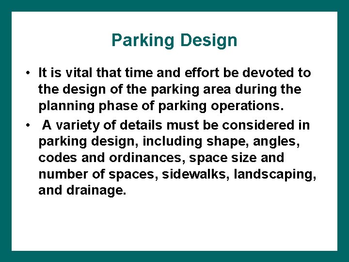 Parking Design • It is vital that time and effort be devoted to the