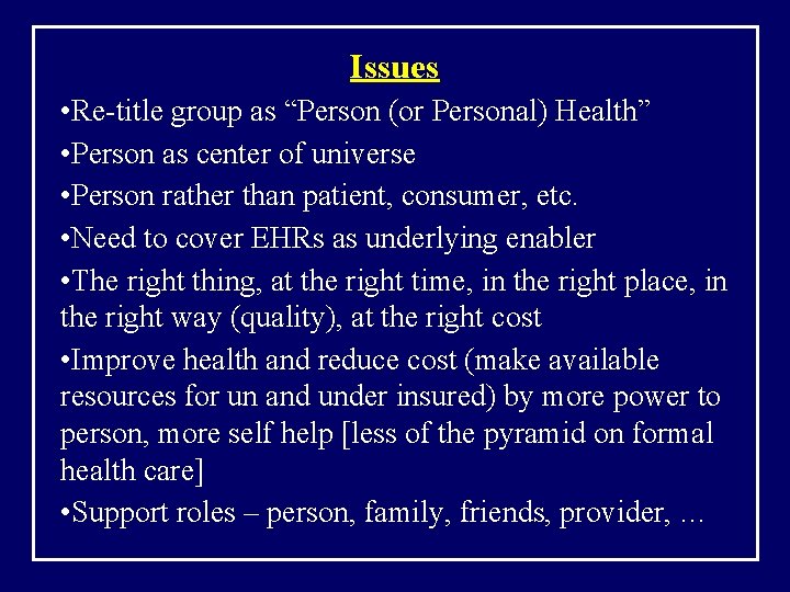Issues • Re-title group as “Person (or Personal) Health” • Person as center of