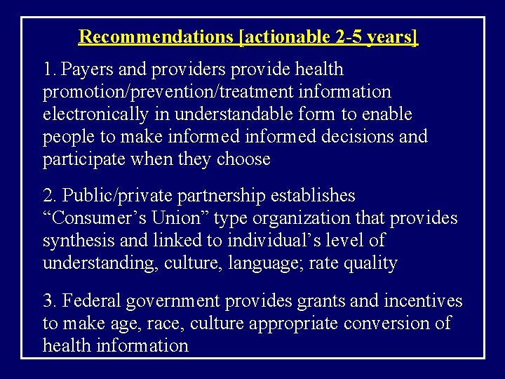 Recommendations [actionable 2 -5 years] 1. Payers and providers provide health promotion/prevention/treatment information electronically