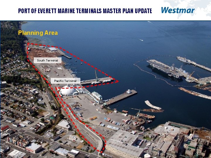 PORT OF EVERETT MARINE TERMINALS MASTER PLAN UPDATE Planning Area South Terminal Pacific Terminal