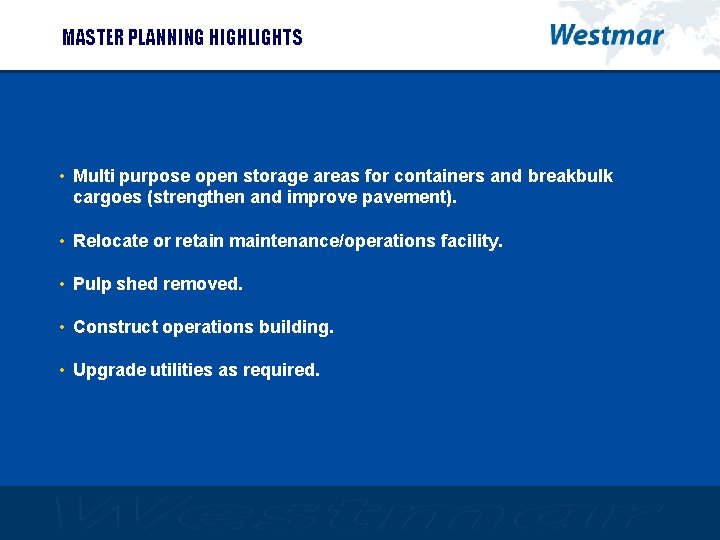 MASTER PLANNING HIGHLIGHTS • Multi purpose open storage areas for containers and breakbulk cargoes