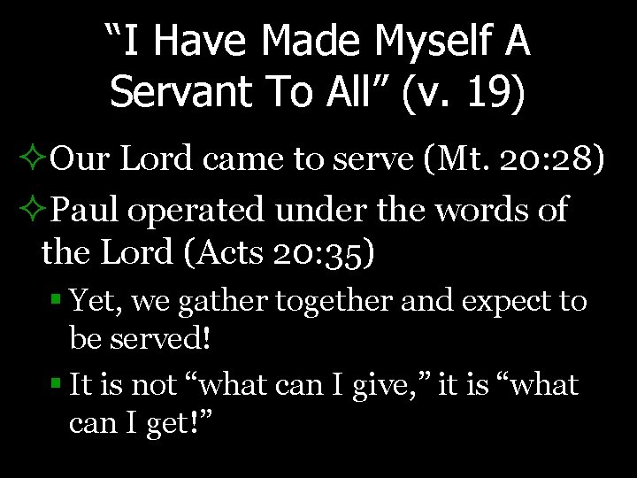“I Have Made Myself A Servant To All” (v. 19) ²Our Lord came to