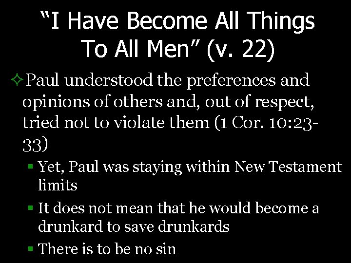 “I Have Become All Things To All Men” (v. 22) ²Paul understood the preferences