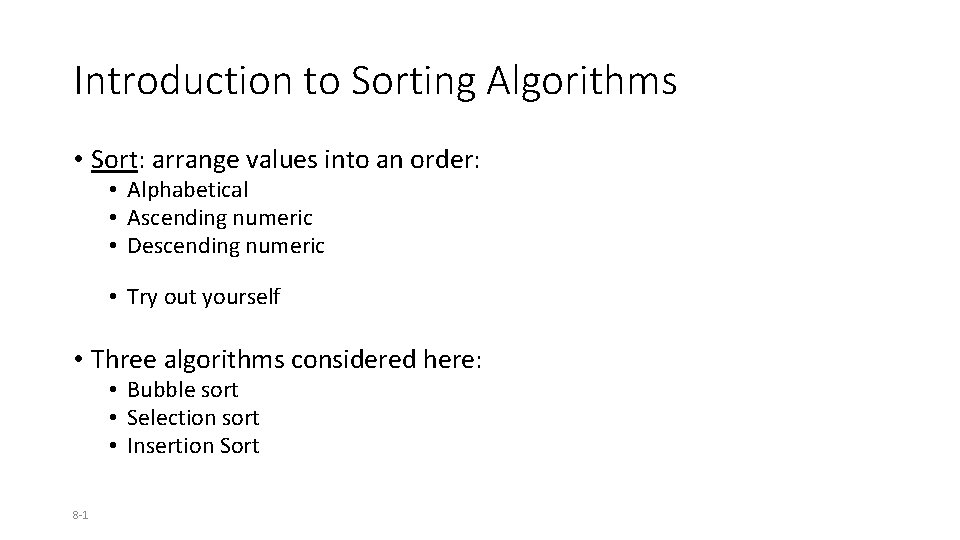 Introduction to Sorting Algorithms • Sort: arrange values into an order: • Alphabetical •