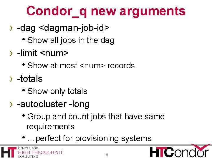 Condor_q new arguments › -dag <dagman-job-id> Show all jobs in the dag › -limit