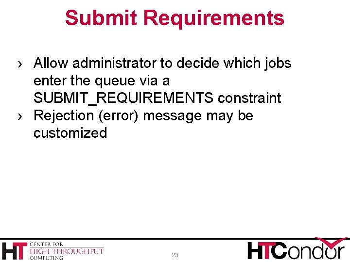 Submit Requirements › Allow administrator to decide which jobs enter the queue via a