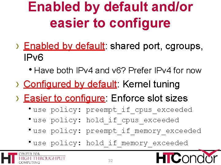 Enabled by default and/or easier to configure › Enabled by default: shared port, cgroups,