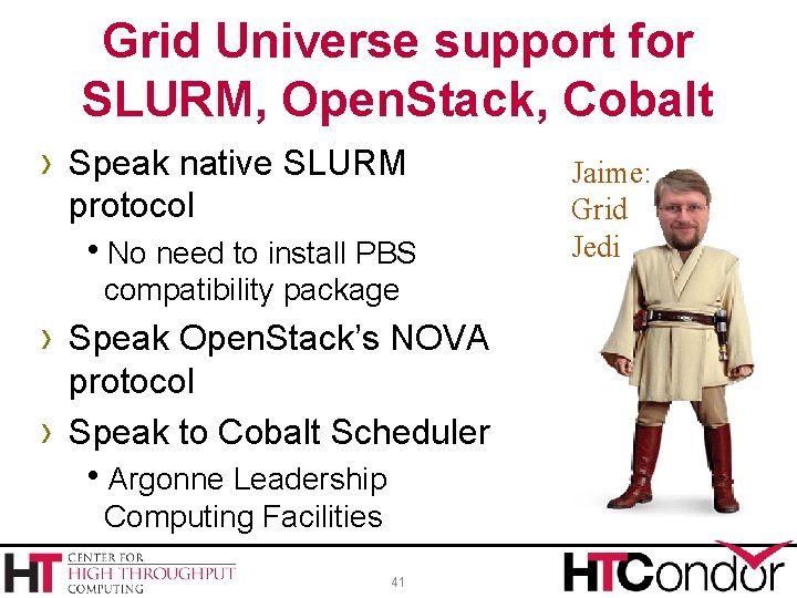 Grid Universe support for SLURM, Open. Stack, Cobalt › Speak native SLURM protocol No