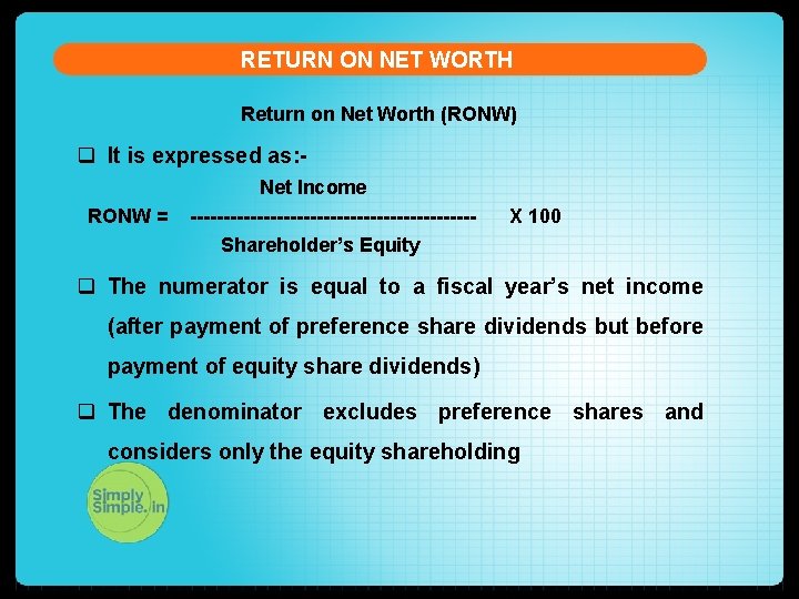 RETURN ON NET WORTH Return on Net Worth (RONW) q It is expressed as: