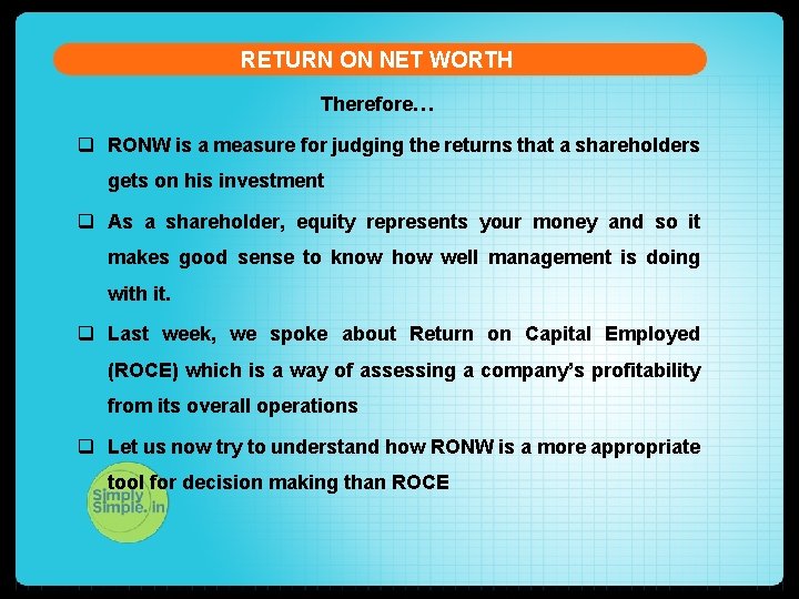 RETURN ON NET WORTH Therefore… q RONW is a measure for judging the returns