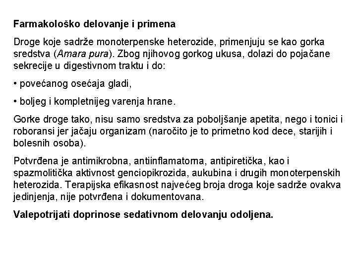 Farmakološko delovanje i primena Droge koje sadrže monoterpenske heterozide, primenjuju se kao gorka sredstva