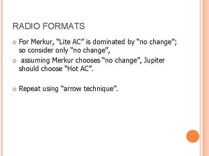 RADIO FORMATS For Merkur, “Lite AC” is dominated by “no change”; so consider only