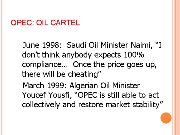 OPEC: OIL CARTEL June 1998: Saudi Oil Minister Naimi, “I don’t think anybody expects
