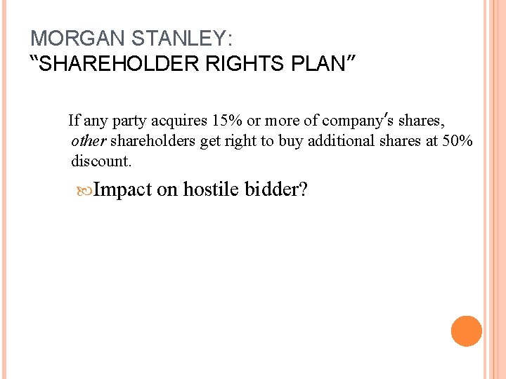 MORGAN STANLEY: “SHAREHOLDER RIGHTS PLAN” If any party acquires 15% or more of company’s