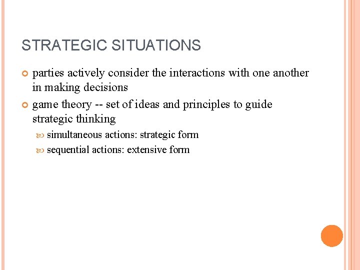 STRATEGIC SITUATIONS parties actively consider the interactions with one another in making decisions game