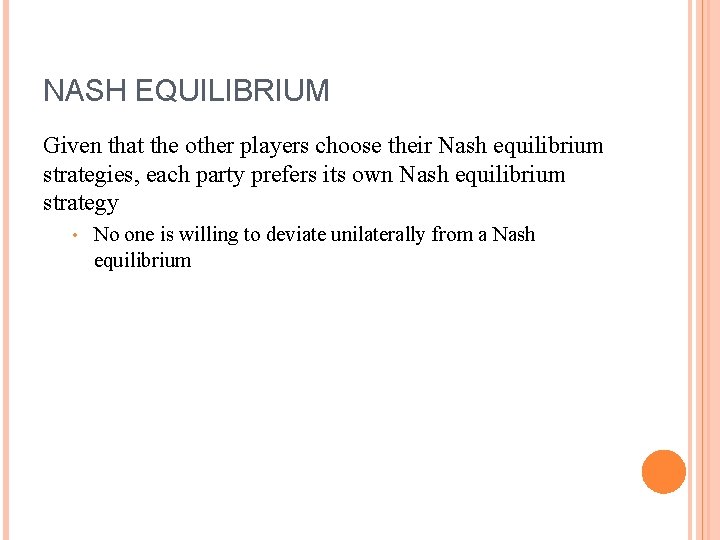 NASH EQUILIBRIUM Given that the other players choose their Nash equilibrium strategies, each party