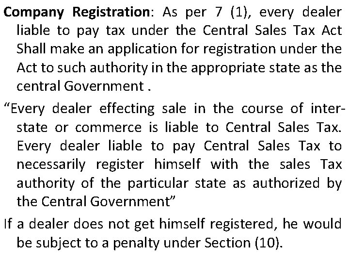 Company Registration: As per 7 (1), every dealer liable to pay tax under the