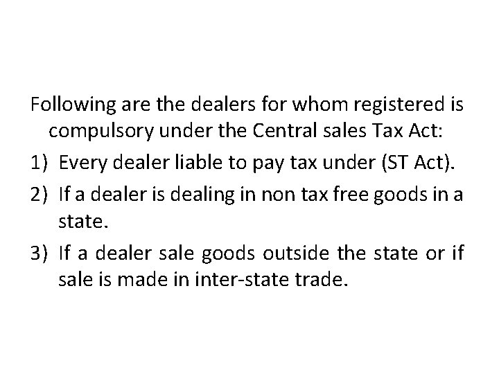 Following are the dealers for whom registered is compulsory under the Central sales Tax