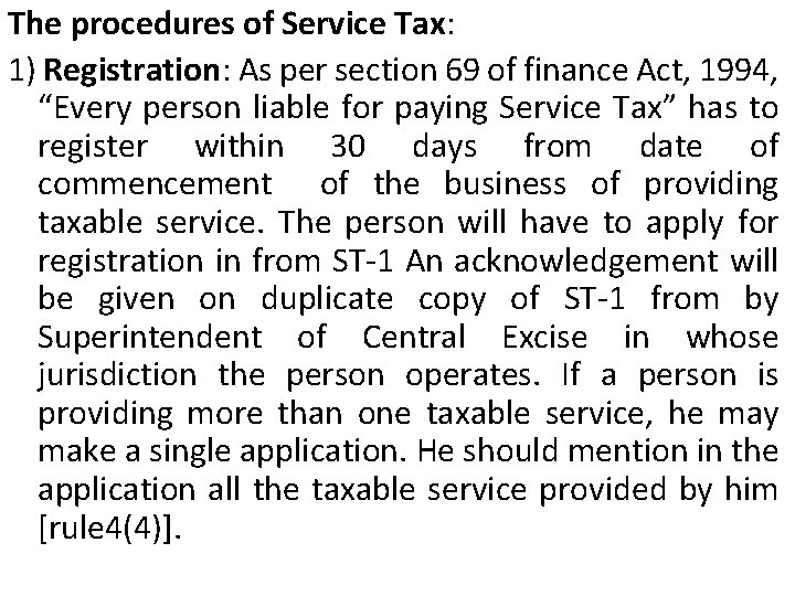 The procedures of Service Tax: 1) Registration: As per section 69 of finance Act,