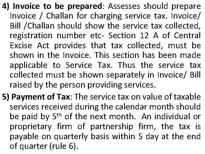 4) Invoice to be prepared: Assesses should prepare Invoice / Challan for charging service