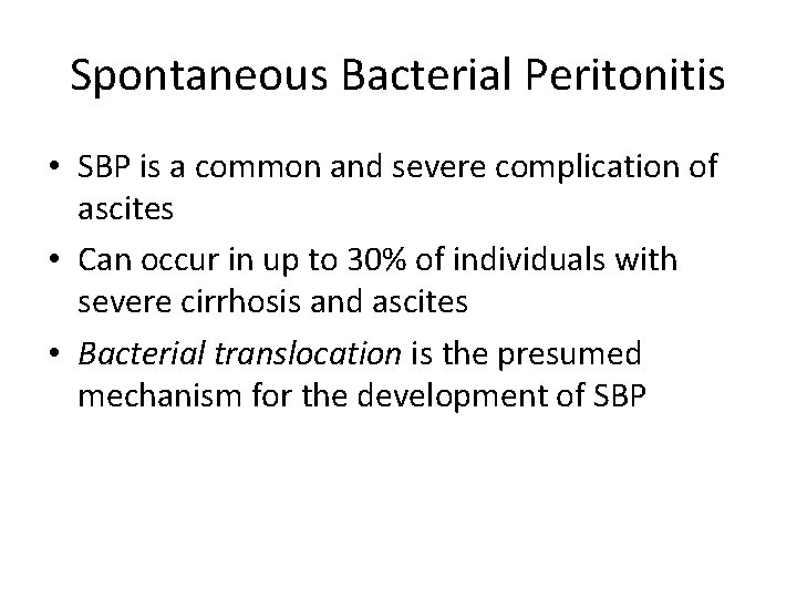 Spontaneous Bacterial Peritonitis • SBP is a common and severe complication of ascites •