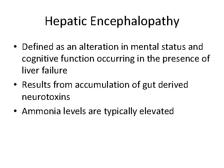 Hepatic Encephalopathy • Defined as an alteration in mental status and cognitive function occurring