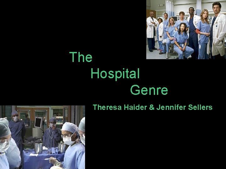 The Hospital Genre Theresa Haider & Jennifer Sellers 