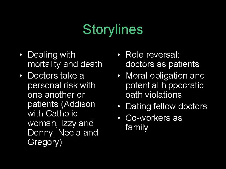 Storylines • Dealing with mortality and death • Doctors take a personal risk with