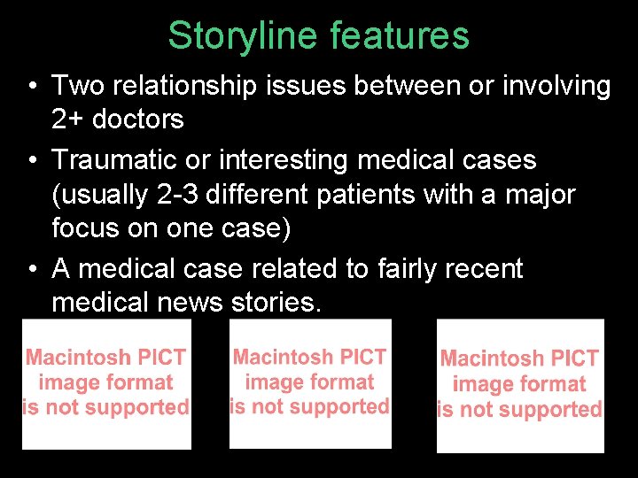 Storyline features • Two relationship issues between or involving 2+ doctors • Traumatic or