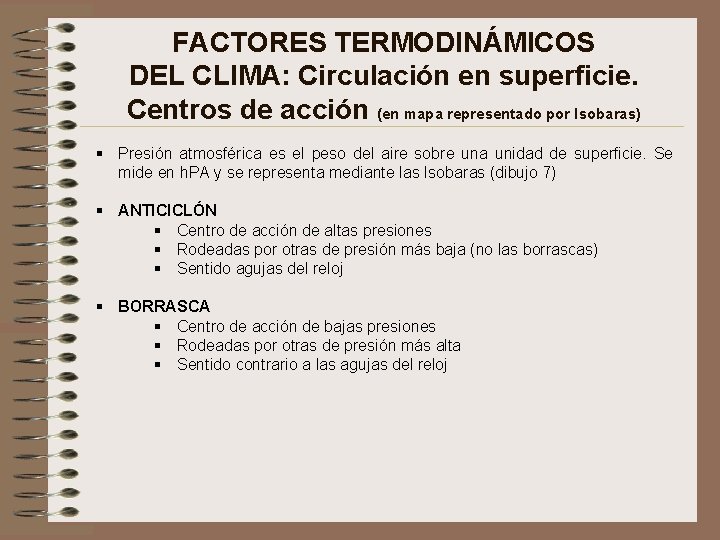 FACTORES TERMODINÁMICOS DEL CLIMA: Circulación en superficie. Centros de acción (en mapa representado por